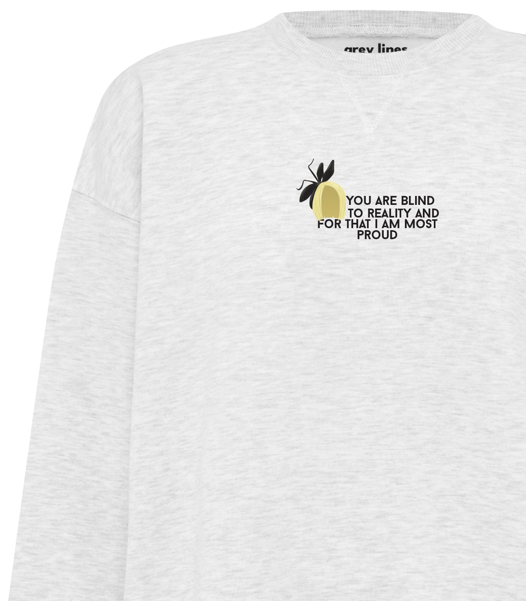 PRE-ORDER: You Are Blind To Reality And For That I Am Most Proud Oversized Sweatshirt (Shipping in 1-2 weeks)