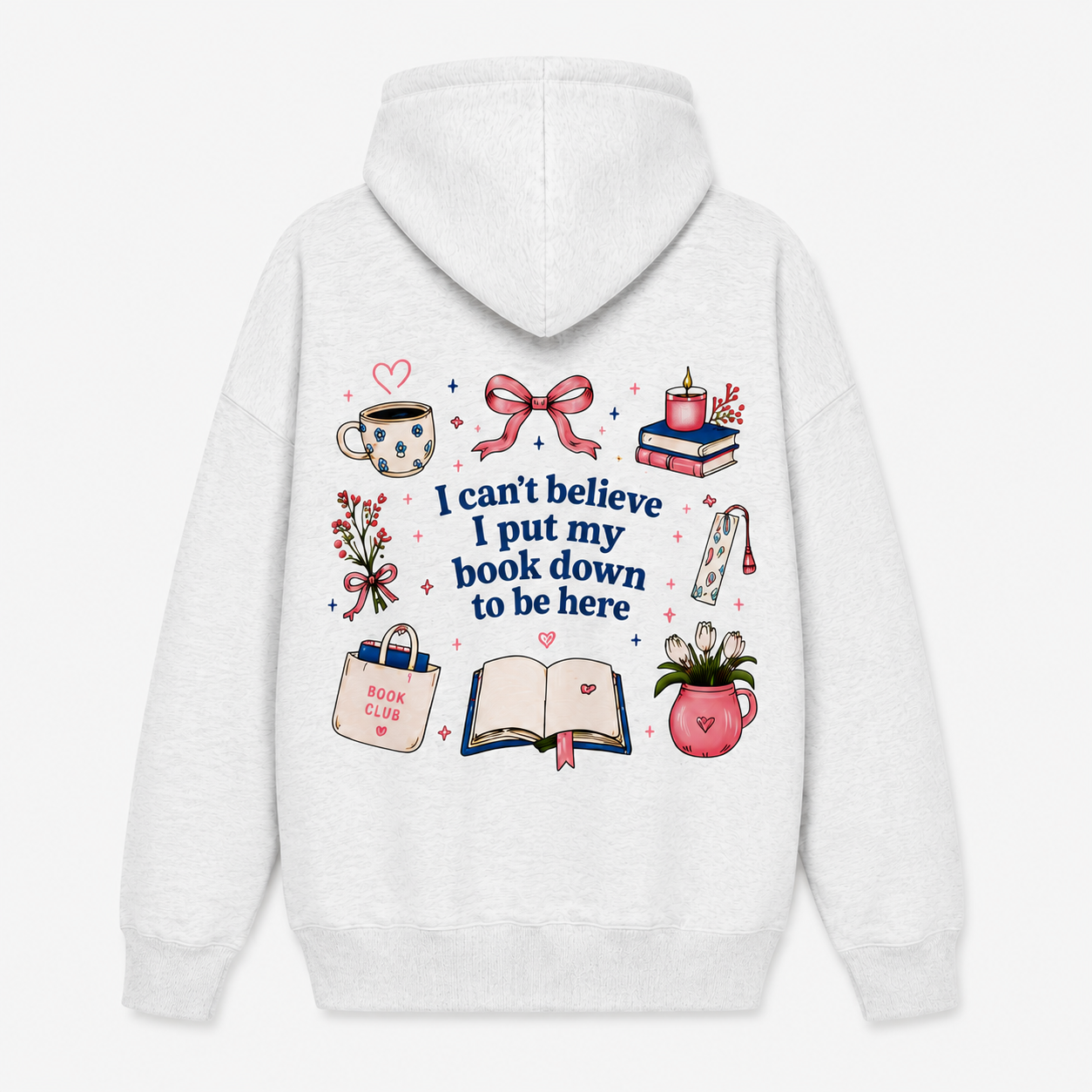 I Can't Believe I Put My Book Down To Be Here Oversized Hoodie (LESS THAN 20 UNITS LEFT!)