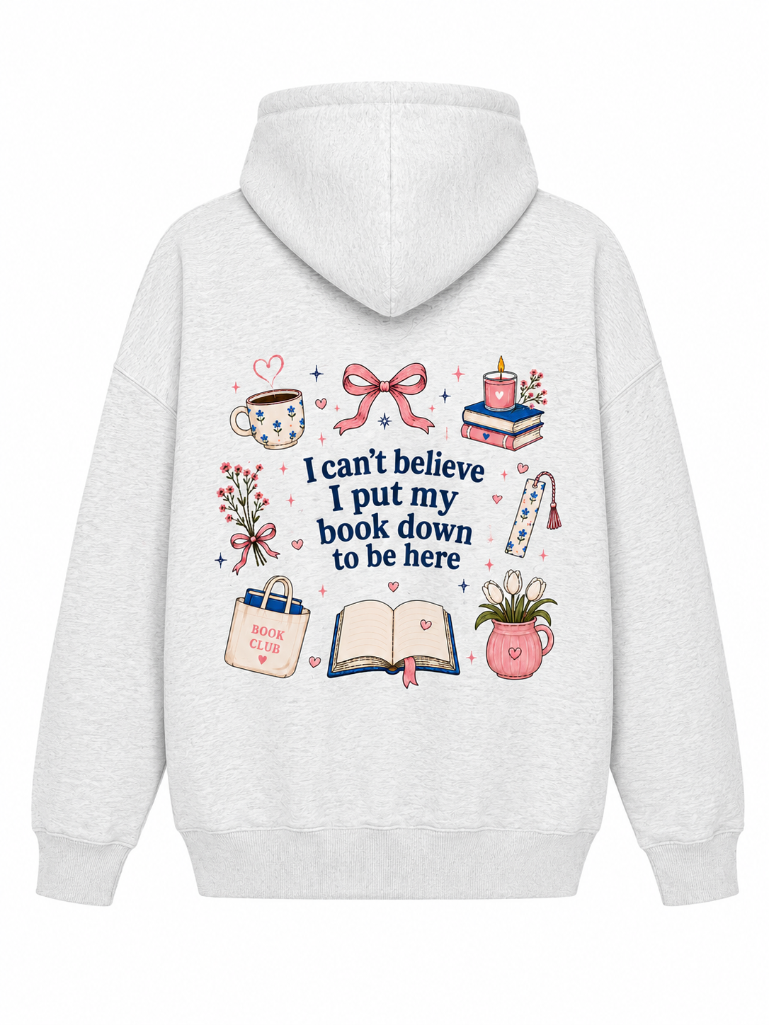 I Can't Believe I Put My Book Down To Be Here Oversized Hoodie
