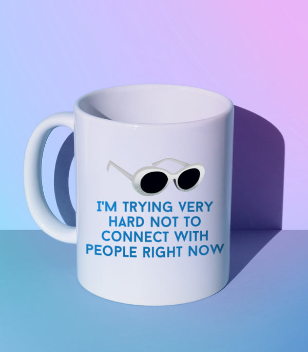 I'm Trying Very Hard Not To Connect With People Right Now (Coffee Mug)
