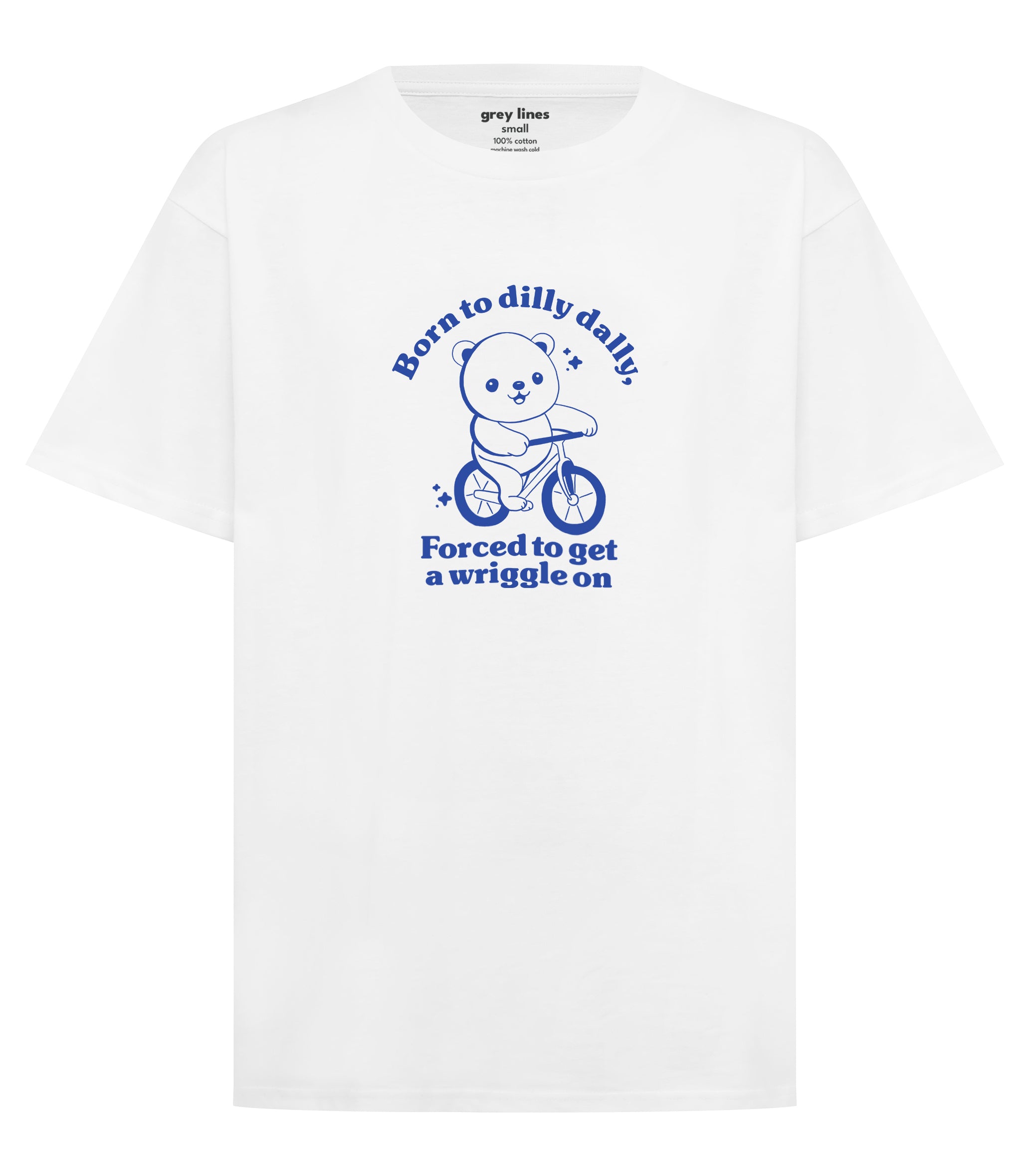 Born To Dilly Dally, Forced To Get A Wriggle On Oversized Tee - LESS THAN 10 UNITS LEFT!