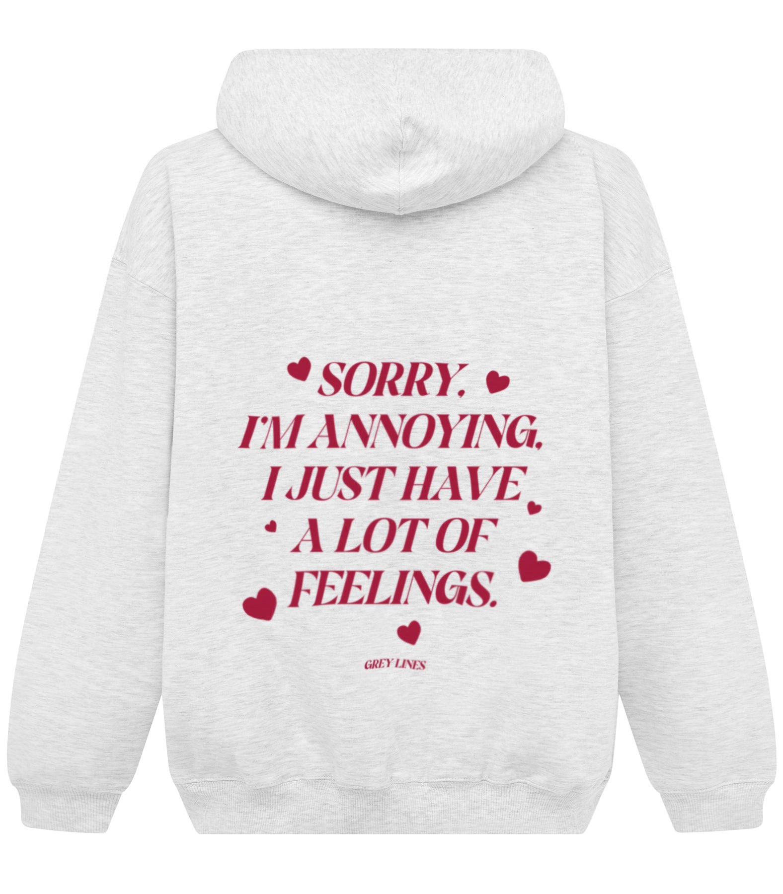 PRE-ORDER: Sorry I'm Annoying I Just Have A Lot Of Feelings Oversized Hoodie (Shipping in 1-2 weeks)