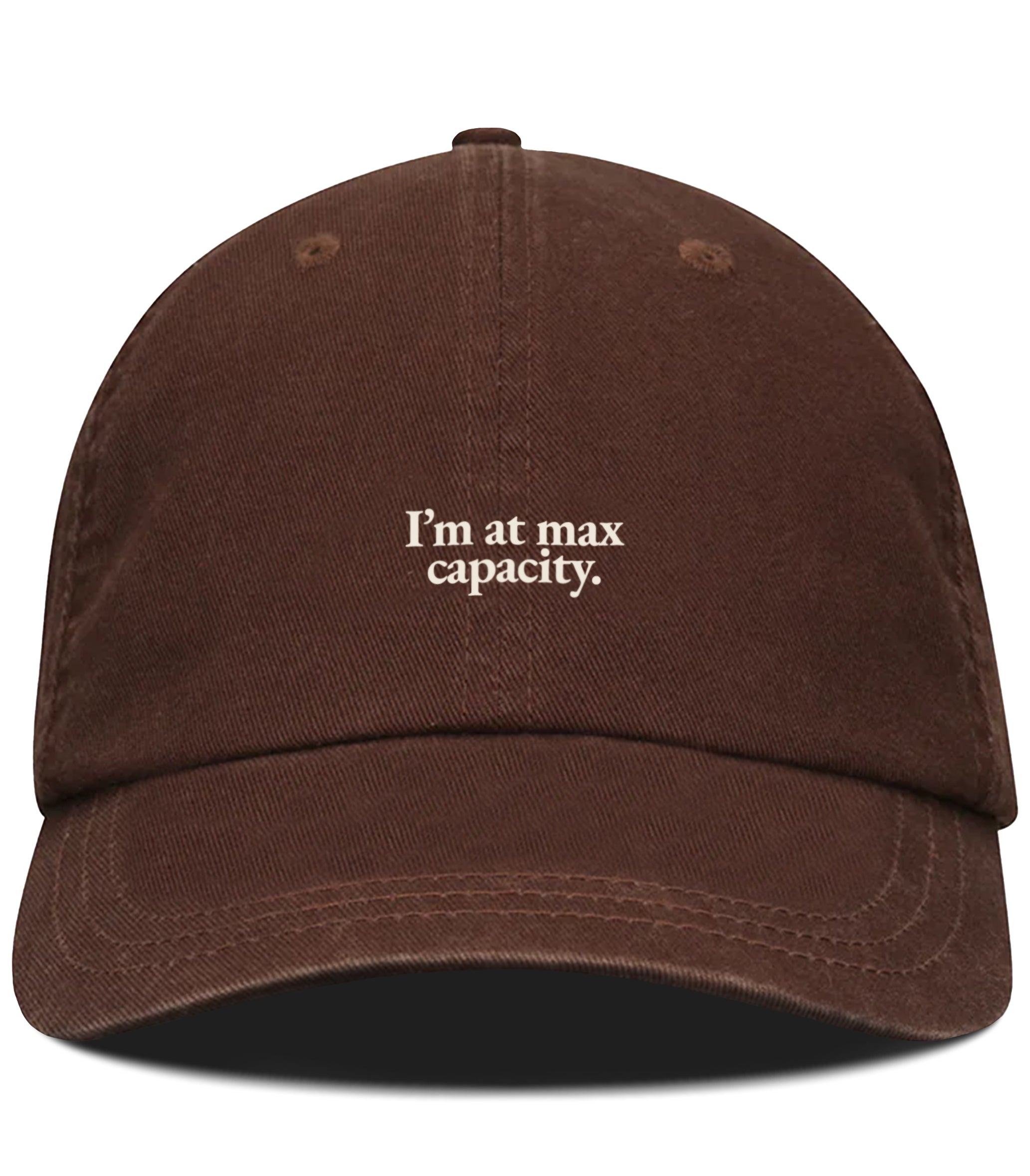 PRE-ORDER: I'm At Max Capacity Cotton Hat (Shipping in 2-3 weeks) LESS THAN 15 UNITS LEFT!