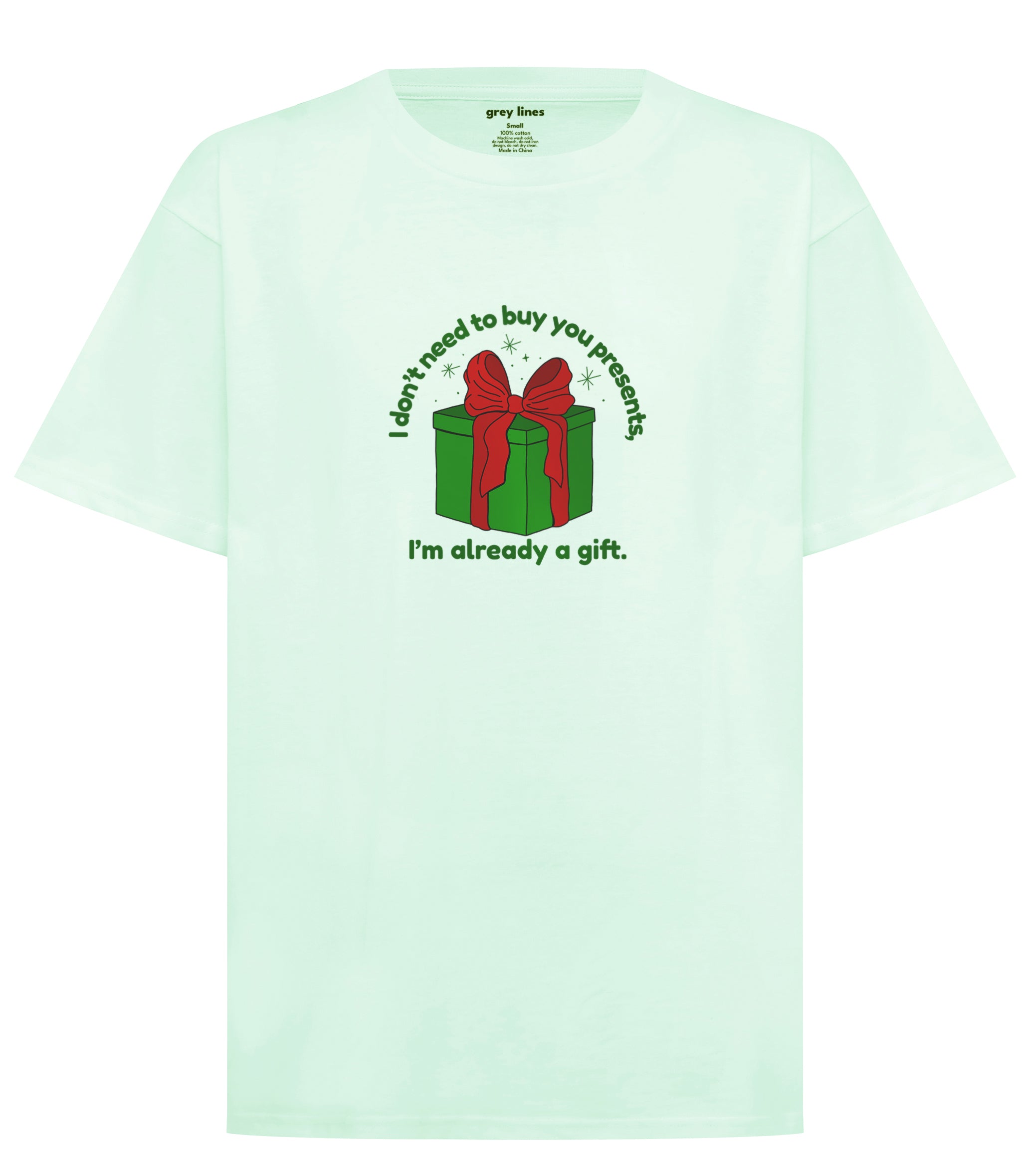 I Don't Need To Buy You Presents, I'm Already A Gift Oversized Tee
