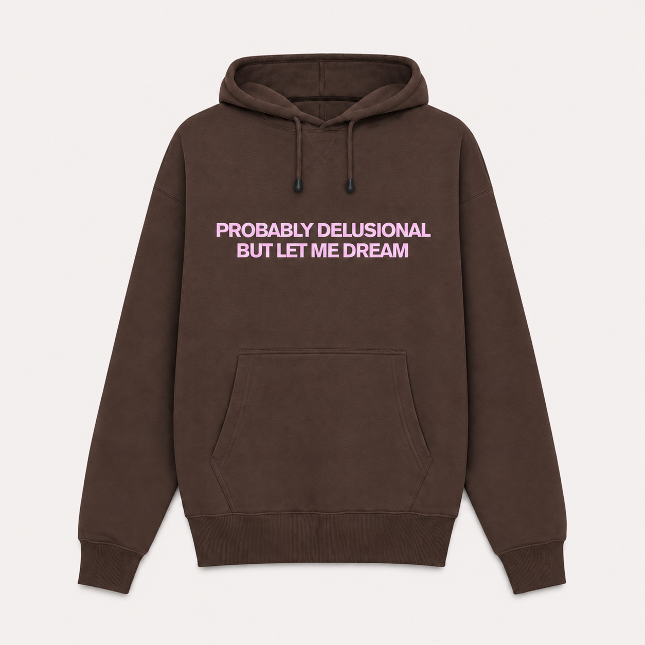 Probably Delusional But Let Me Dream Oversized Hoodie