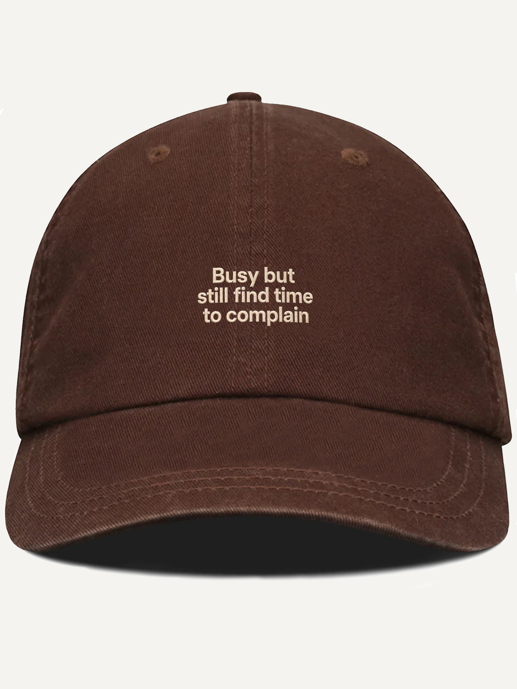 PRE-ORDER: Busy But Still Find Time To Complain Cotton Hat (Shipping in 2-3 weeks)