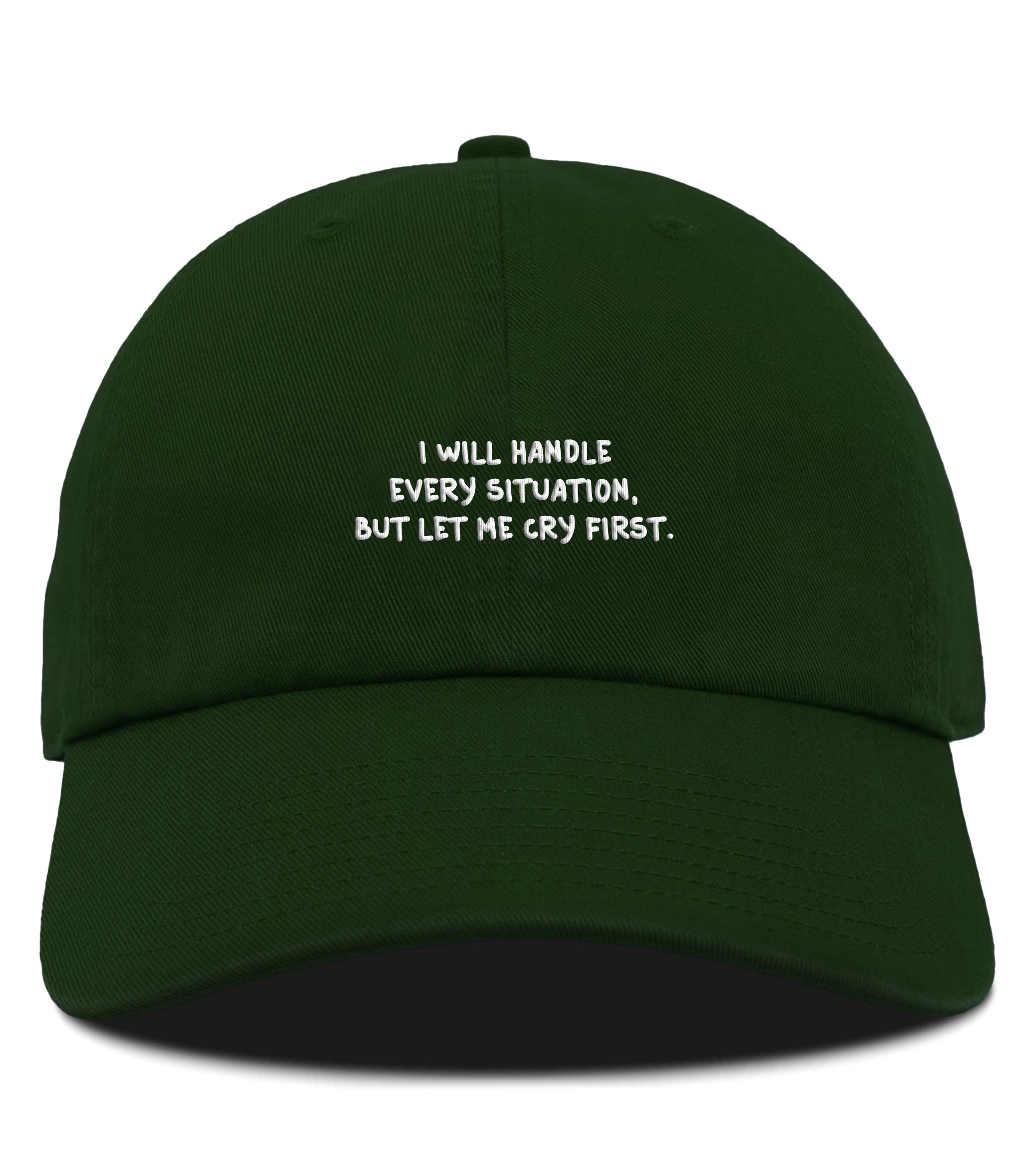 I Will Handle Every Situation, But Let Me Cry First Cotton Hat