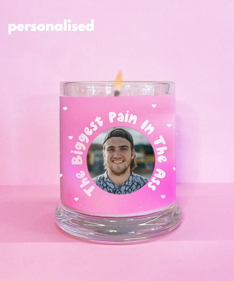 The Biggest Pain In The Ass (Personalised Candle)
