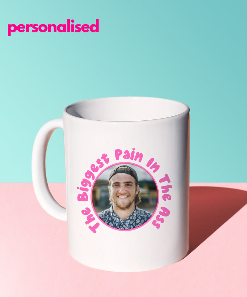 The Biggest Pain In The Ass (Personalised Mug)
