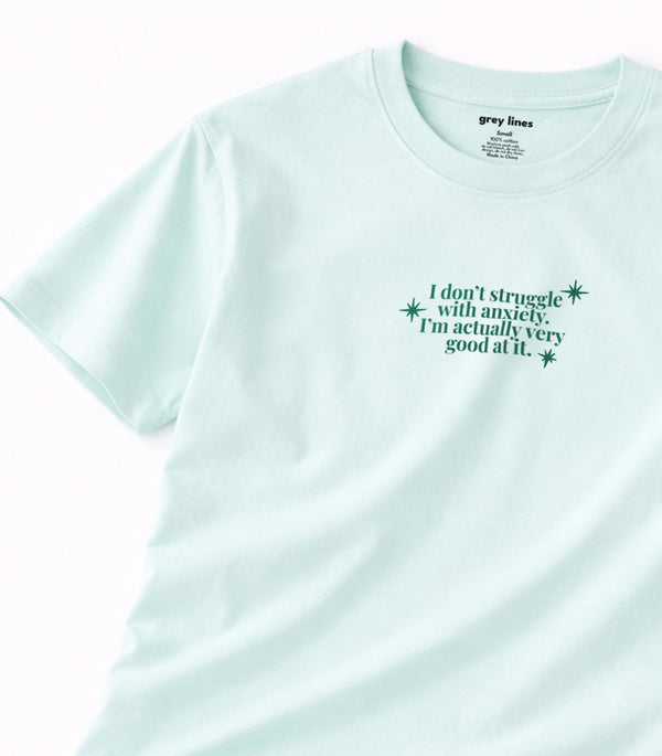 I Don't Struggle With Anxiety. I'm Actually Very Good At It Oversized Tee