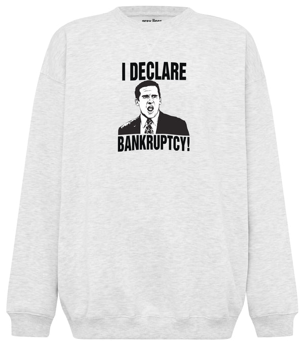 I Declare Bankruptcy (Oversized Sweatshirt)