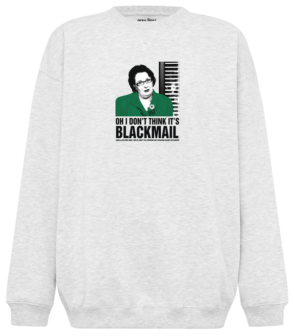 Oh I Don't Think It's Blackmail (Oversized Sweatshirt)