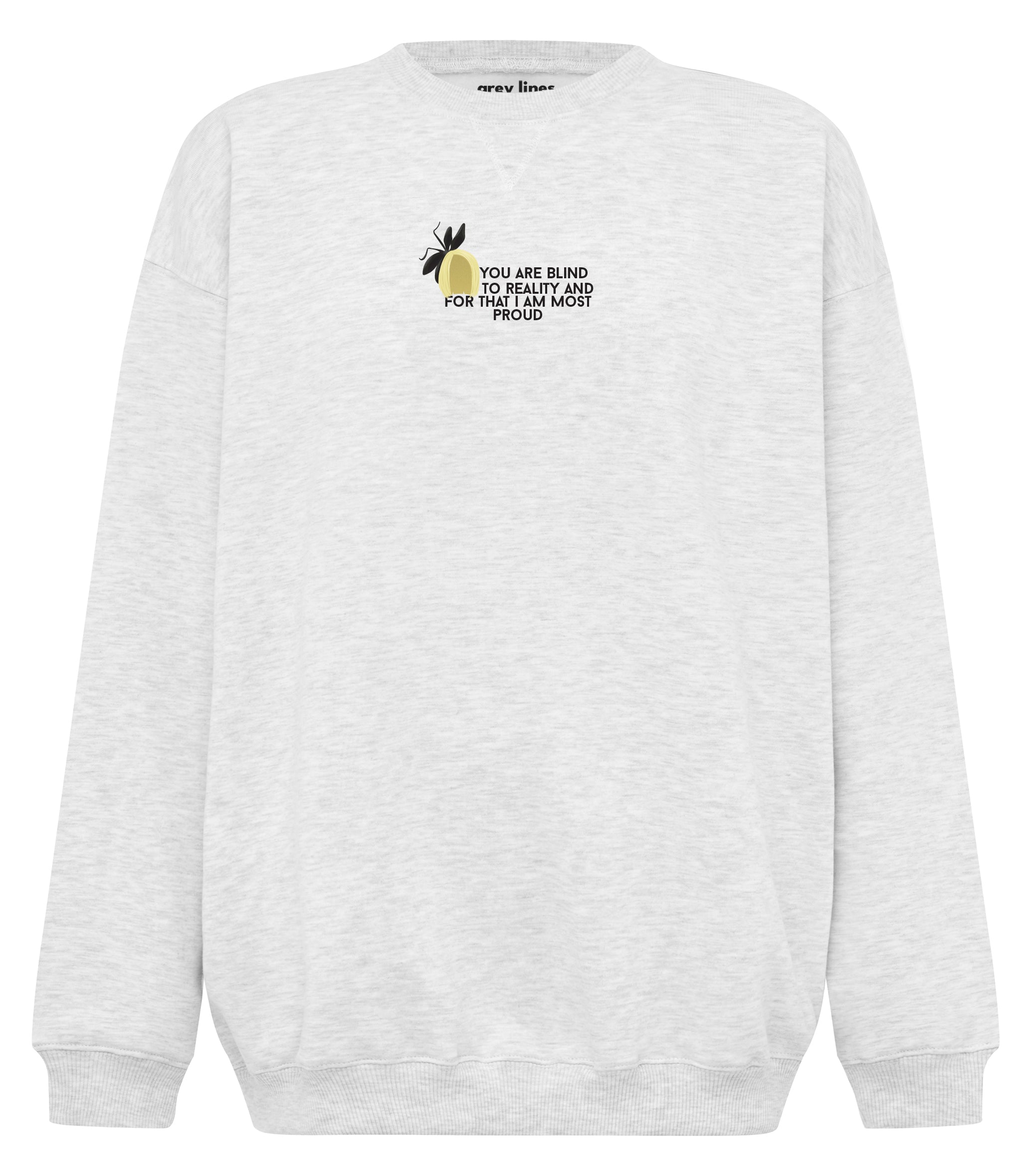 PRE-ORDER: You Are Blind To Reality And For That I Am Most Proud Oversized Sweatshirt (Shipping in 1-2 weeks)