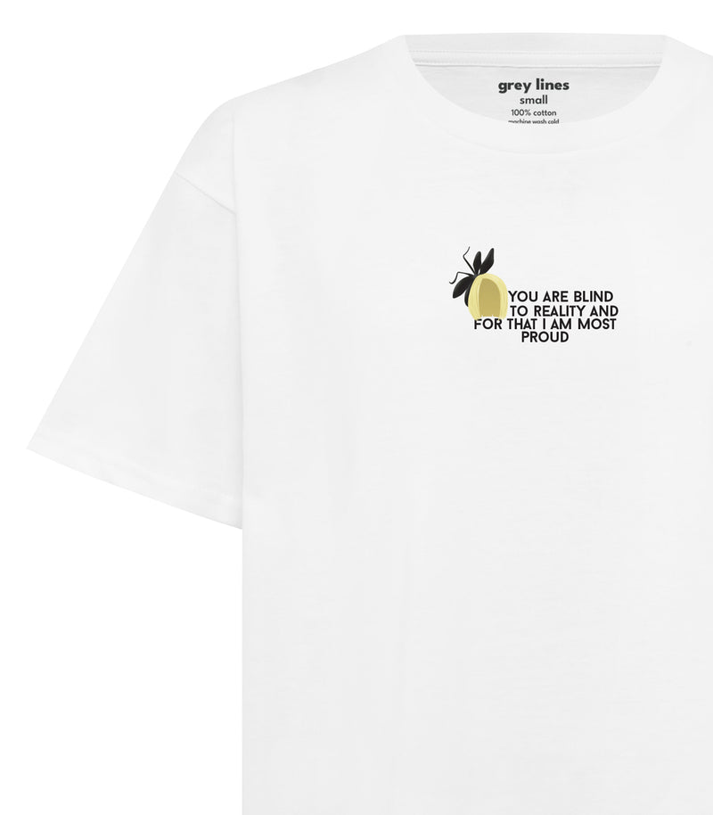 You Are Blind To Reality And For That I Am Most Proud (Unisex Tee)