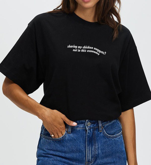 Sharing my chicken nuggets? Not in this economy oversized tee
