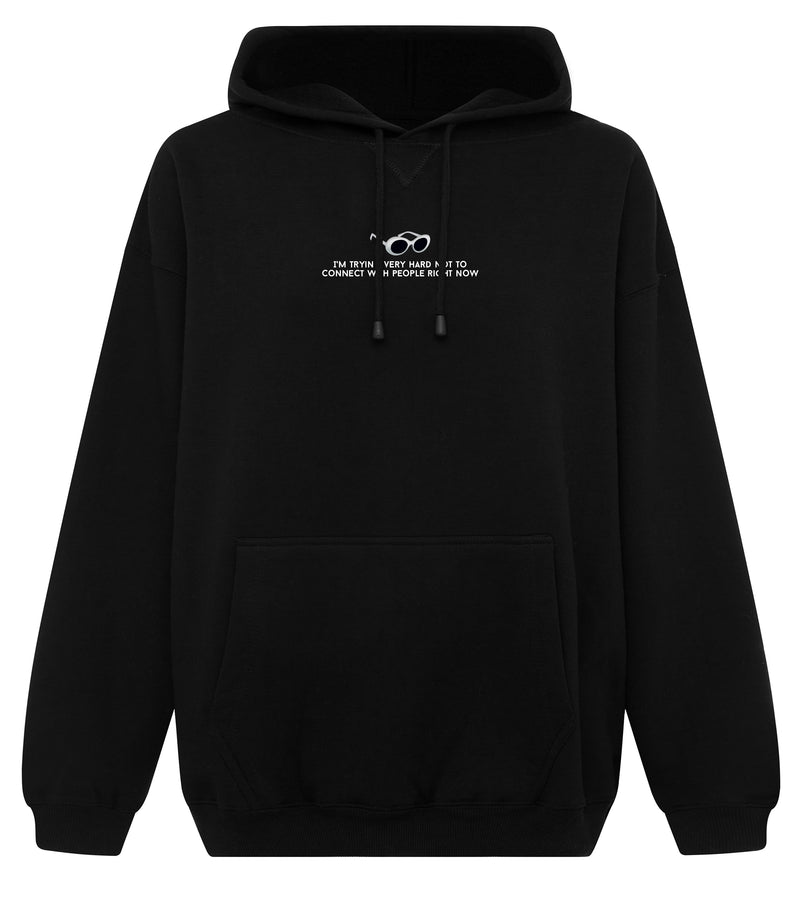 I'm Trying Very Hard Not To Connect With People Right Now (Oversized Hoodie)