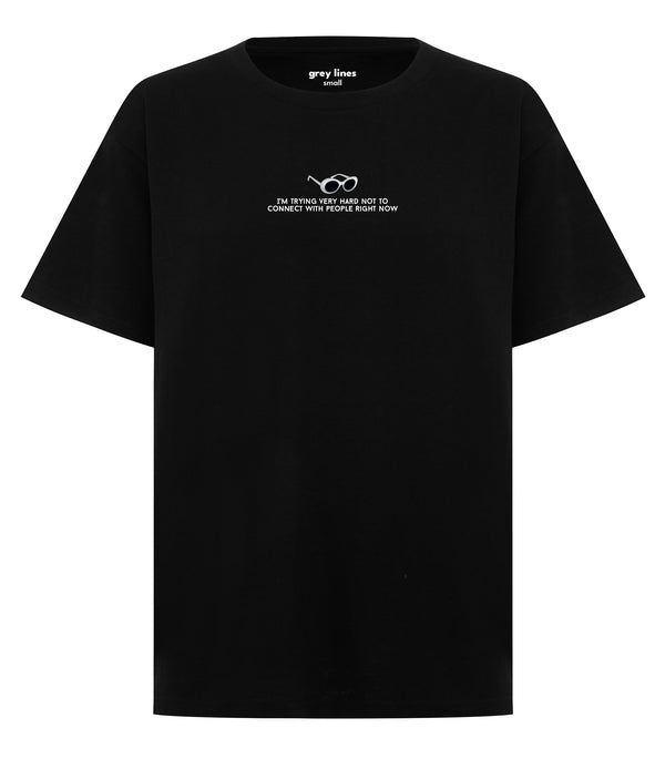 I'm Trying Very Hard Not To Connect With People Right Now (Oversized Tee)
