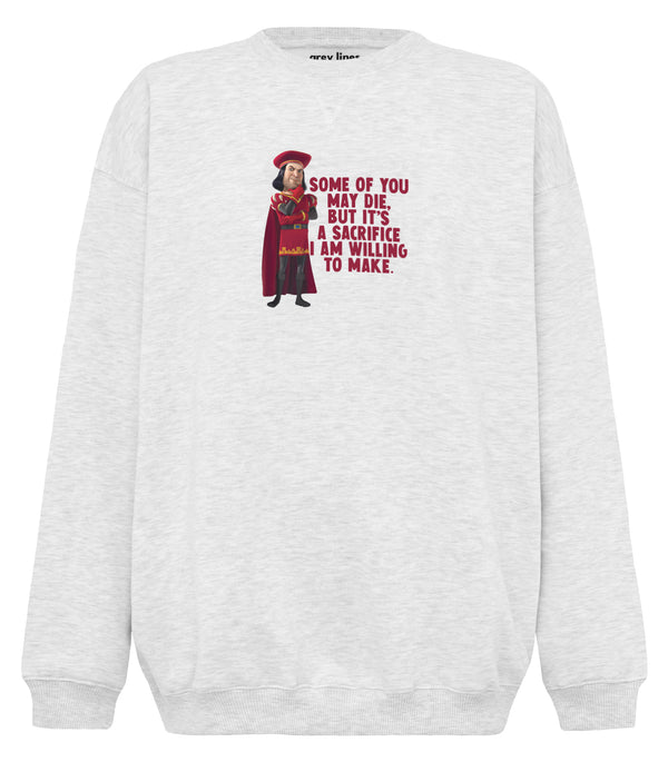 Some Of You May Die, But It's A Sacrifice I Am Willing To Make (Oversized Sweatshirt)