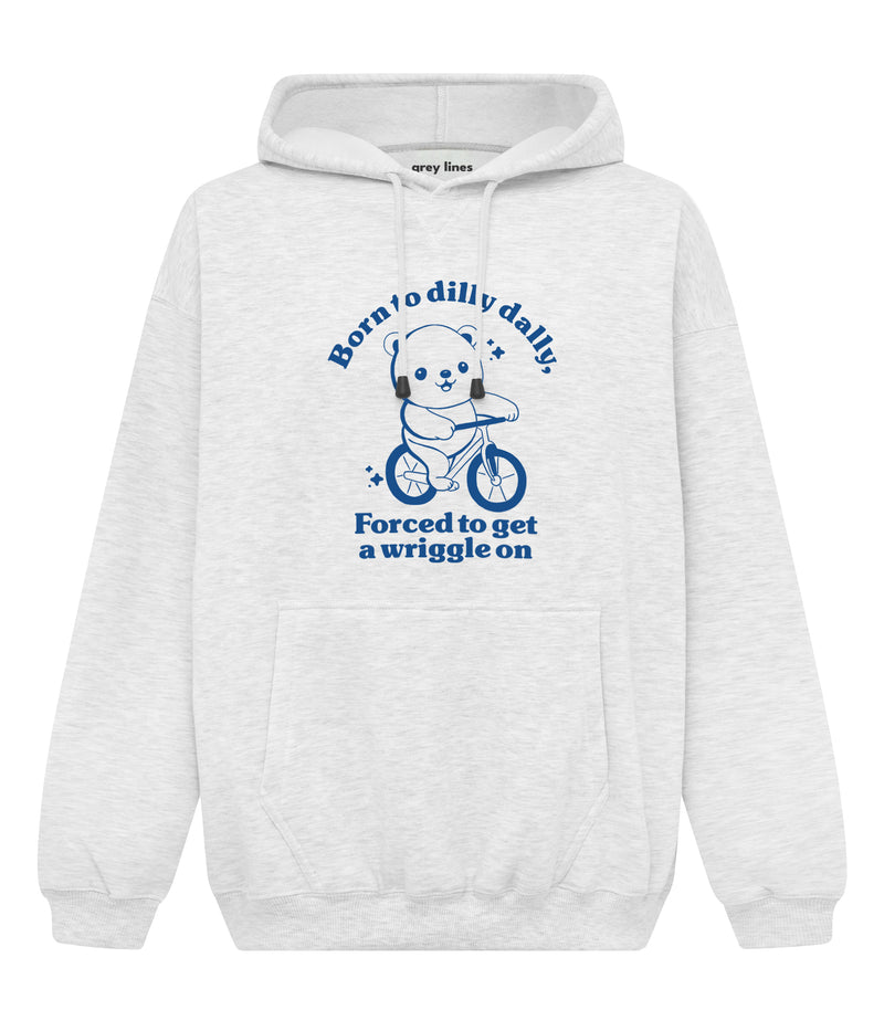 Born To Dilly Dally Forced To Get A Wriggle On Oversized Hoodie