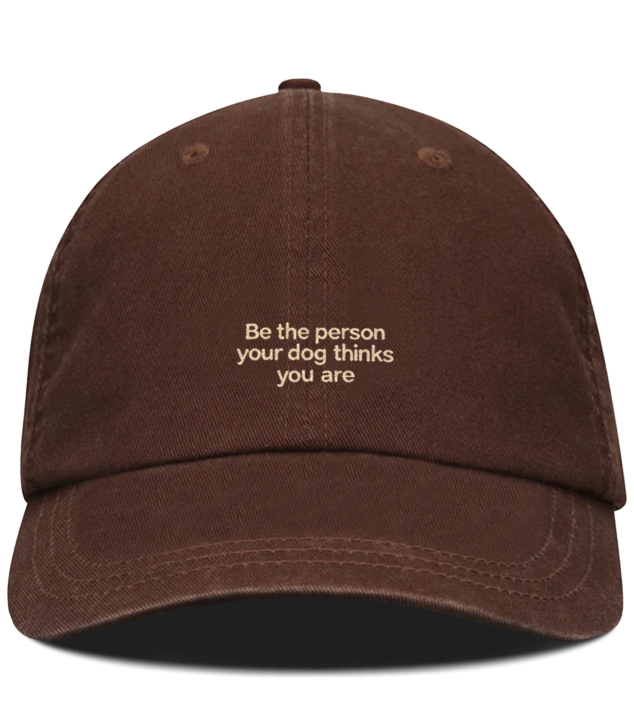 PRE-ORDER: Be The Person Your Dog Thinks You Are Cotton Hat (Shipping in 1-2 weeks)