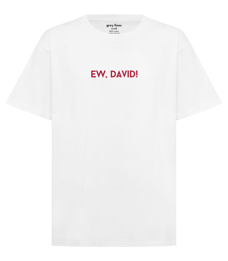 Ew, David! (Oversized Tee)