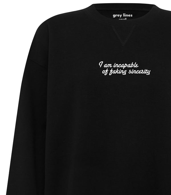 I Am Incapable Of Faking Sincerity (Oversized Sweatshirt)