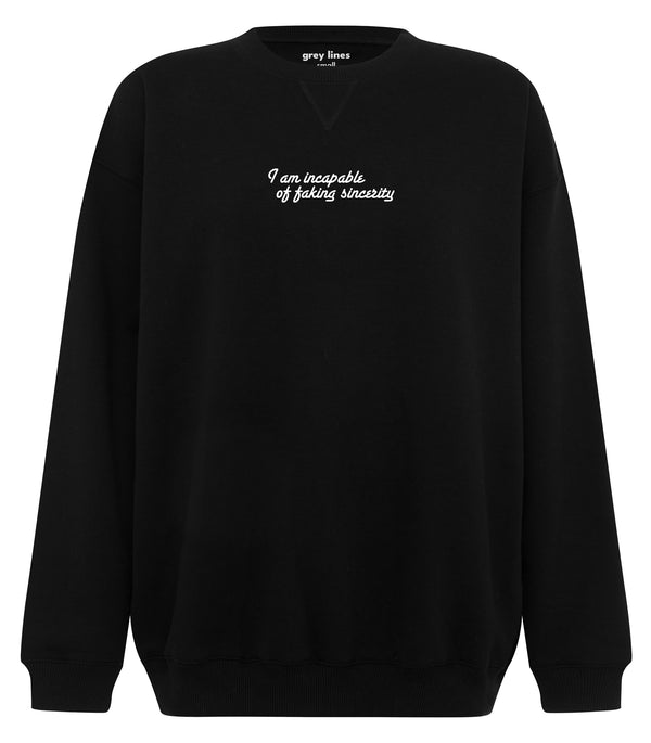 I Am Incapable Of Faking Sincerity (Oversized Sweatshirt)