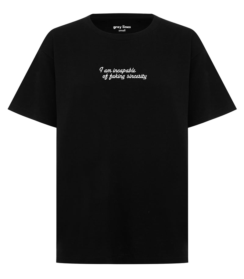 I Am Incapable Of Faking Sincerity (Unisex Tee)