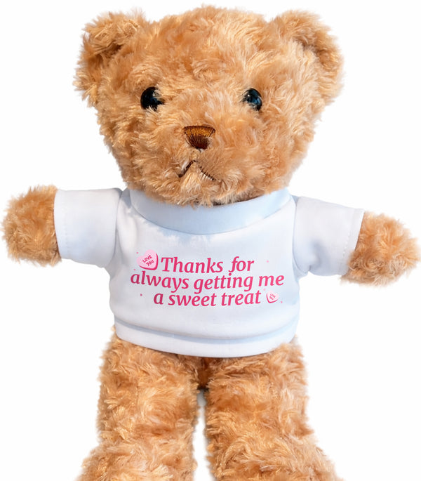 Thanks For Always Getting Me A Sweet Treat Teddy Bear