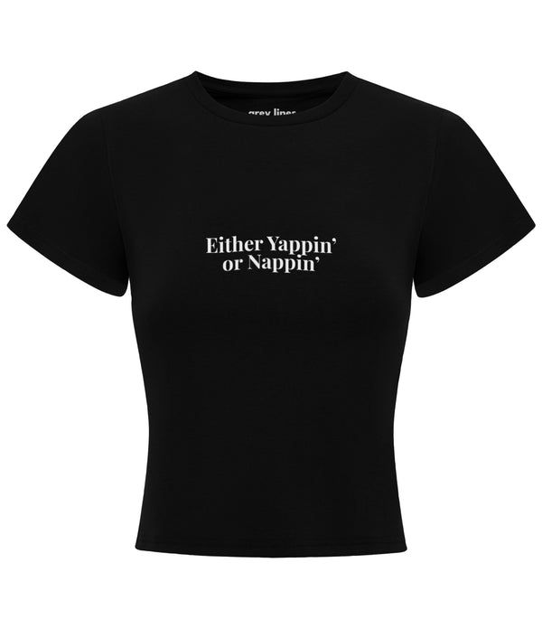 Either Yappin' Or Nappin' Baby Tee