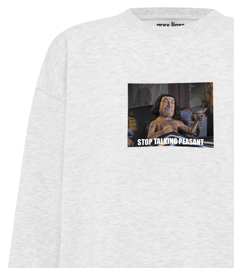 Stop Talking Peasant (Oversized Sweatshirt)