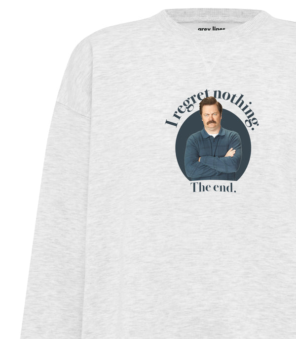 I Regret Nothing. The End. (Oversized Sweatshirt)
