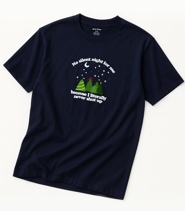 No Silent Night For Me Because I Literally Never Shut Up Oversized Tee