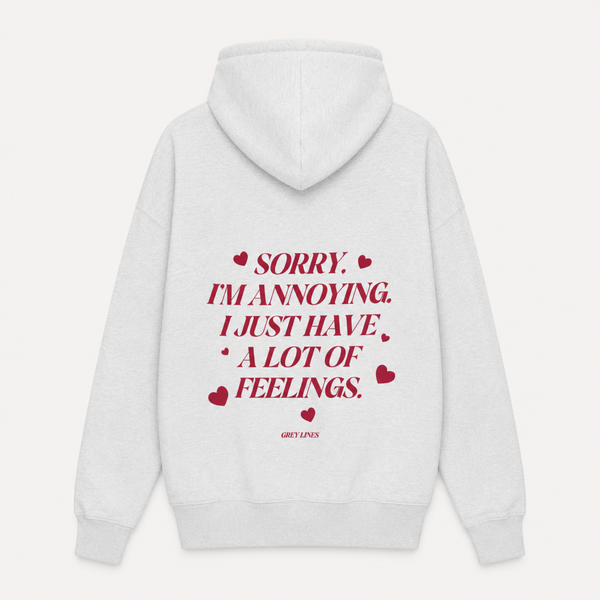 Sorry I'm Annoying I Just Have A Lot Of Feelings Oversized Hoodie
