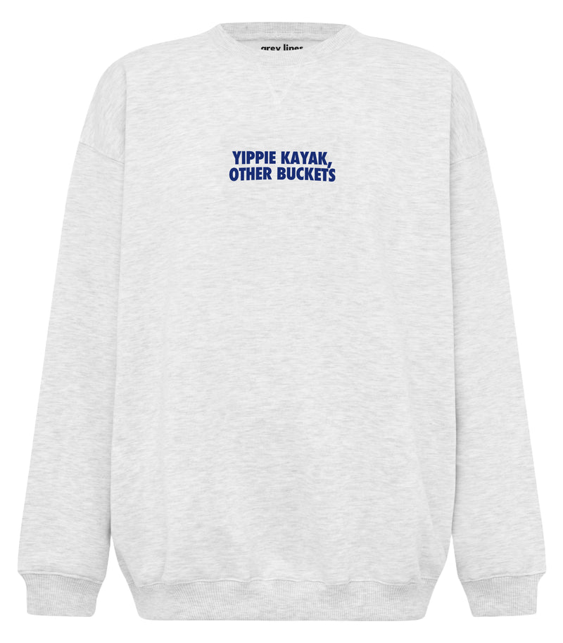 Yippie Kayak Other Buckets (Oversized Sweatshirt)