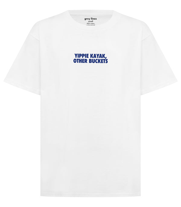 PRE-ORDER: Yippie Kayak Other Buckets Unisex Tee (Shipping in 1-2 weeks)