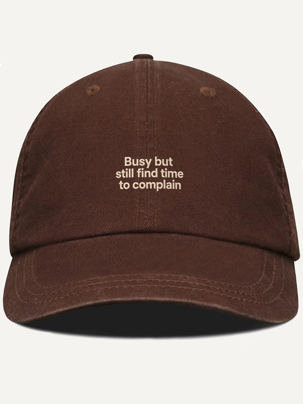 PRE-ORDER: Busy But Still Find Time To Complain Cotton Hat (Shipping in 2-3 weeks)