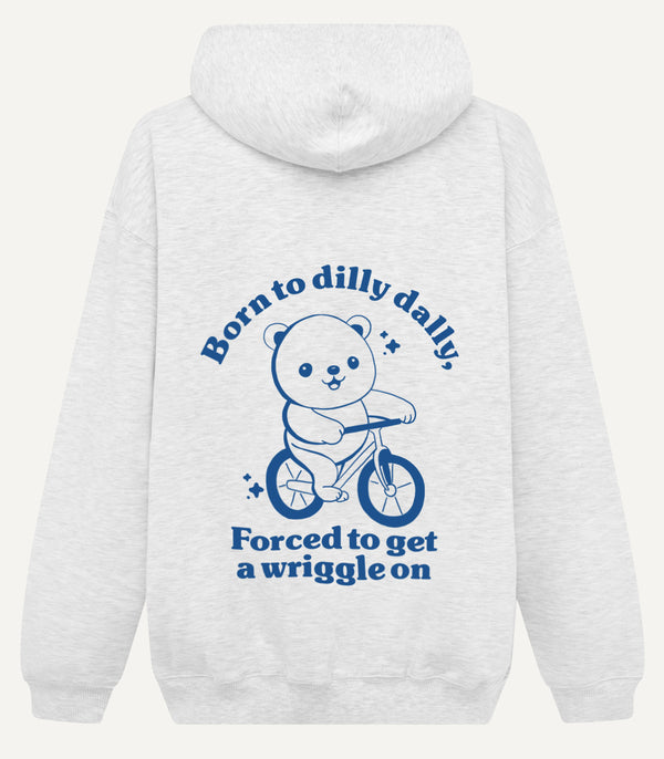 Born To Dilly Dally Forced To Get A Wriggle On Oversized Hoodie