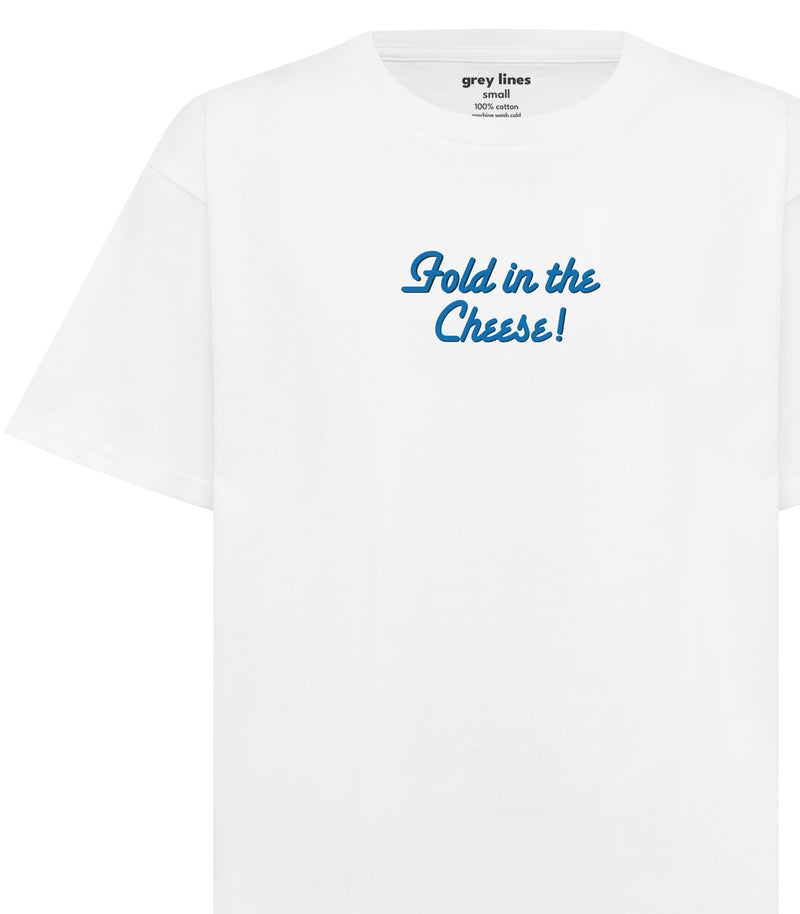 Fold In The Cheese (Unisex Tee)