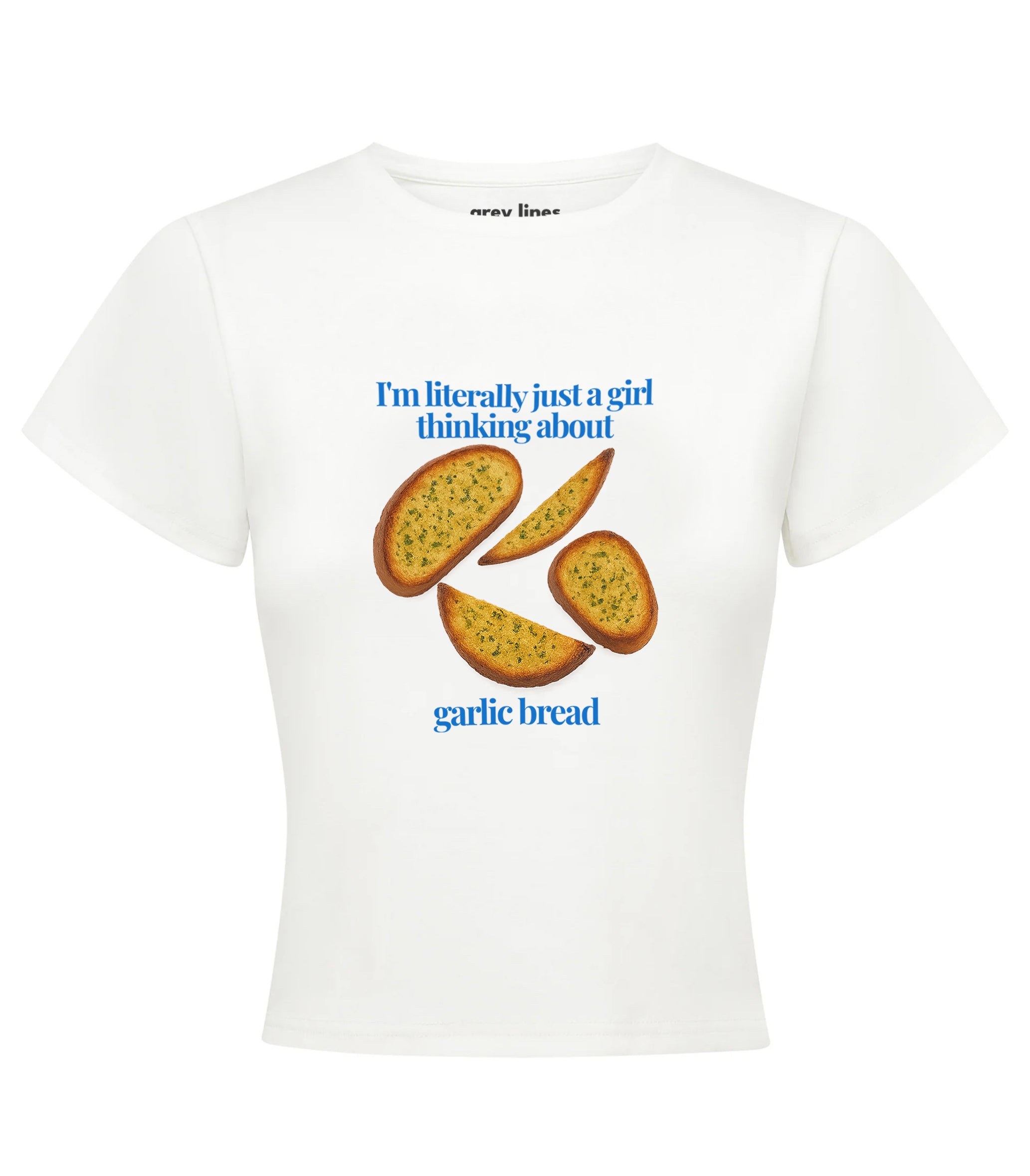 I'm Literally Just A Girl Thinking About Garlic Bread Baby Tee