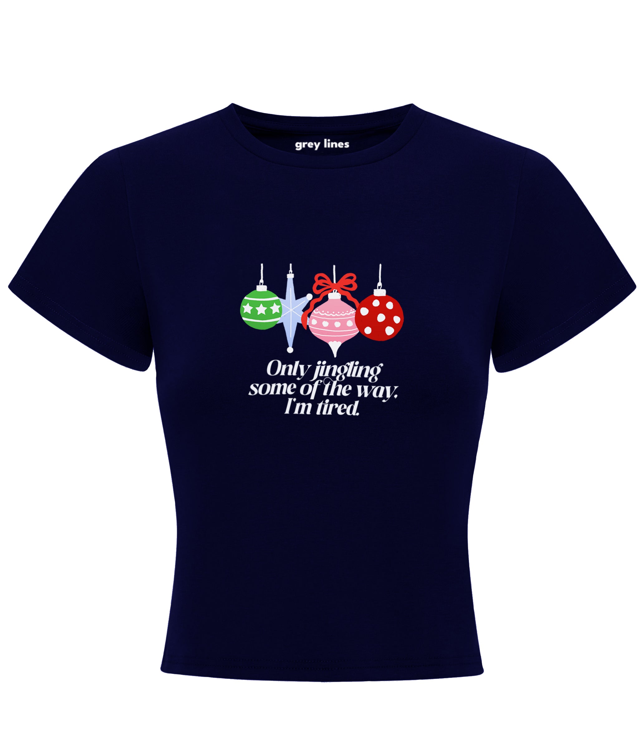 Only Jingling Some Of The Way, I'm Tired Baby Tee