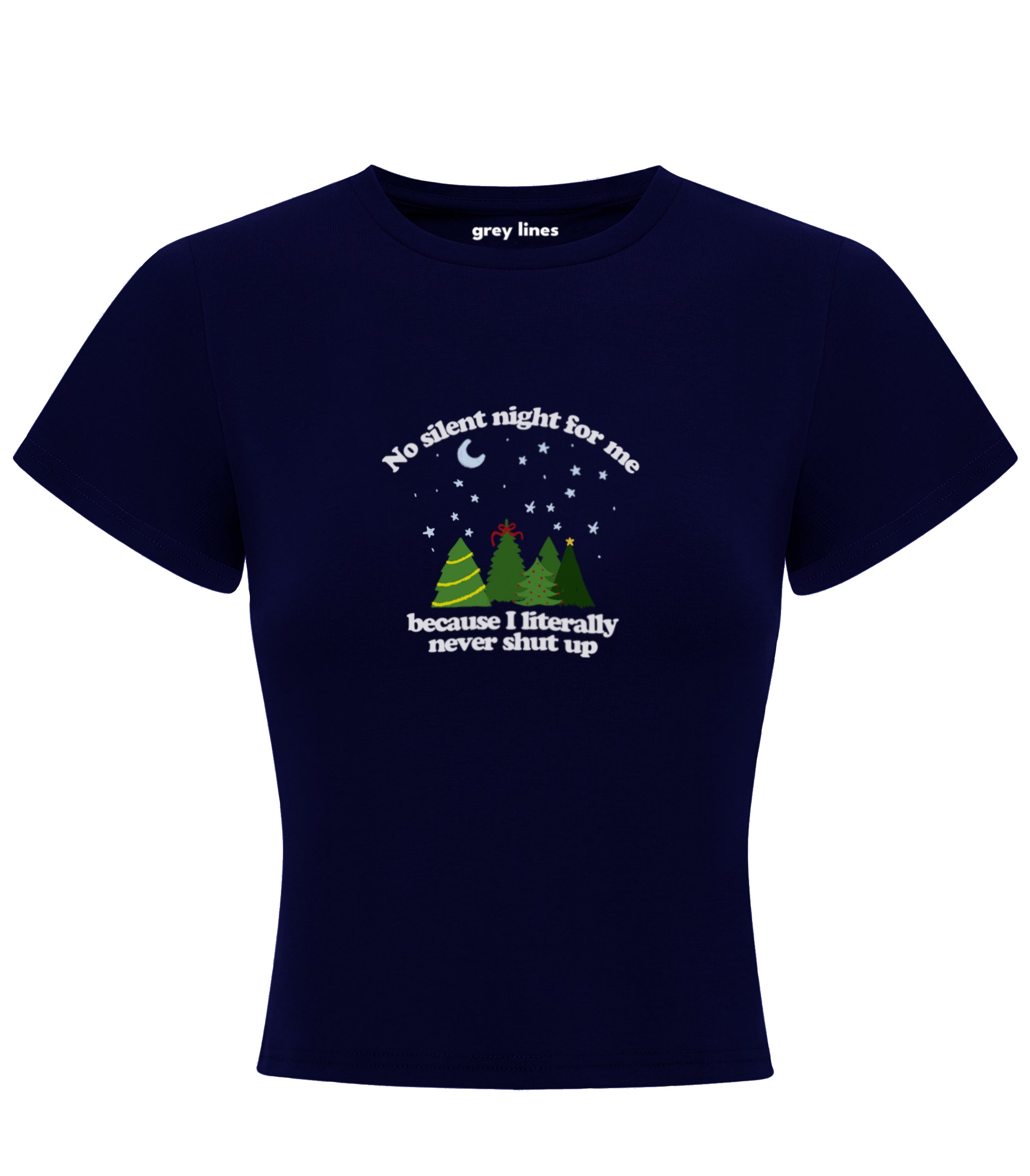 No Silent Night For Me Because I Literally Never Shut Up Baby Tee