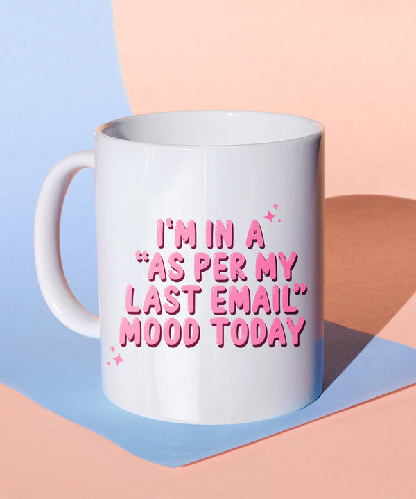 i'm in a as per my last email mood today coffee mug