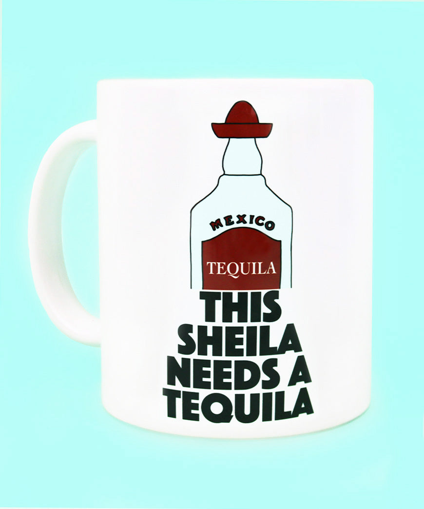 this sheila needs a tequila coffee mug